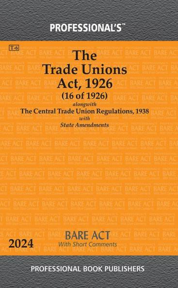 Trade Unions Act 1926 Alongwith Central Trade Union Regulations 1938 With State Amendments & Short Comments