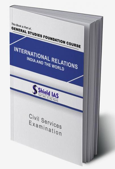 INTERNATIONAL RELATIONS (INDIA AND THE WORLD)