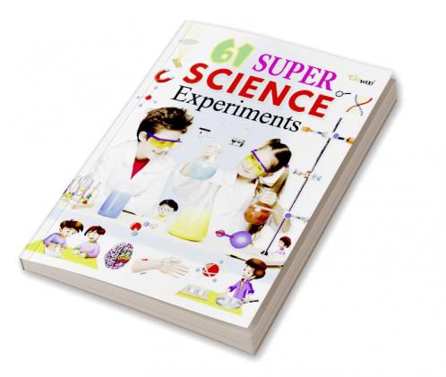 61 Super Science Experiments