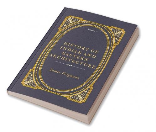 History Of Indian And Eastern Architecture (Vol 2)