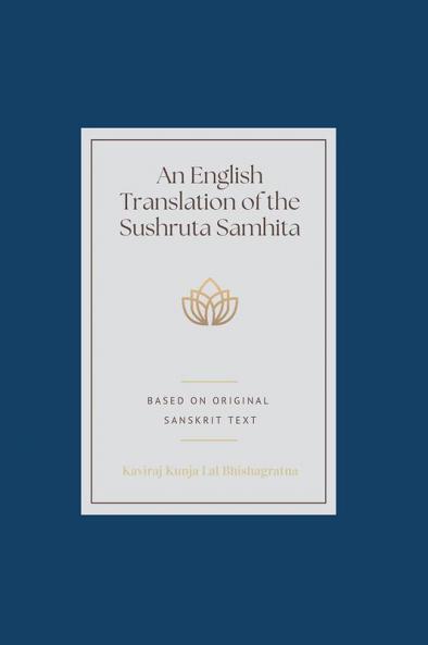 An English Translation of the Sushruta Samhita (vol 1)
