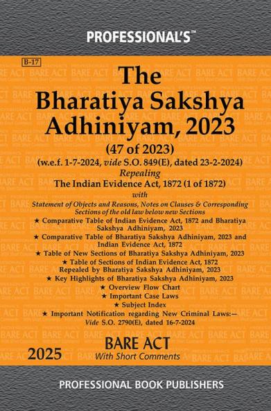 PROFESSIONAL'S Bharatiya Sakshya Adhiniyam 2023 (BSA) Bare Act with Comparative Chart of New to Old Sections Old to New Sections Corresponding Old Sections below New Subject Index w.e.f 1-7-2024 Notification Incorporated
