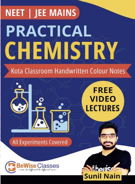 Practical Chemistry for NEET & JEE Mains 2025 by Sunil Nain Sir | Kota Classroom Handwritten Colored Notes with MCQs including PYQs as per NMC New Syllabus | FREE Video Lectures