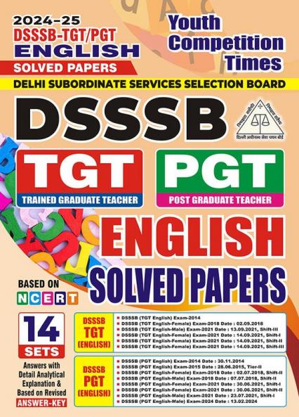 2024-25 DSSSB TGT/PGT English Solved Papers This book contains TGT previous years solved questions from 2014 to 2021 shift-I II and III and PGT previous years solved papers from 2014 to February 2024 shift-I and II 240 495 E