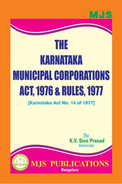 MJS's  The KMC Act 1976 & Rules 1977(First Published In The Karnataka Gazette Extraordinary On The 13Th Day Of January 2022) & Amendmed By Act No. 2 Of 2022 W.E.F. 13-1-2022)(2024 Edition)
