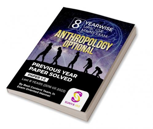 SUNYA IAS 8 Yearwise UPSC CSE Mains Exam Previous Year Paper Solved Anthropology Optional Paper 1&2 (2016- 2023)