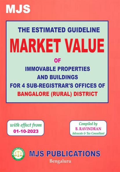 MJS's  The Estimated Guideline Market Value Of Immovable Properties And Buildings For 4 Sub-Registrar'S Offices Of Bangalore (Rural) District With Effect From 01-10-2023 (2024 Edition)