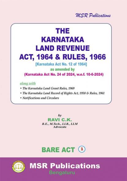 MJS's  The Karnataka Land Revenue Act 1964 & Rules 1966 [Karnataka Act No. 12 Of 1964] (As Amended By Karnataka Act No. 24 Of 2024 W.E.F. 10-6-2024) (2024 Edition)