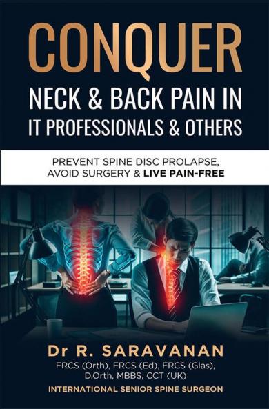 Conquer Neck & Back Pain in It Professionals & Others :PREVENT SPINE DISC PROLAPSE AVOID SURGERY & LIVE PAIN-FREE