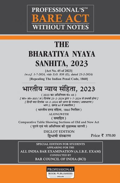PROFESSIONAL's PROFESSIONAL'S Bharatiya Nyaya Sanhita 2023 (BNS) Bare Act Ideal Referencer- Classification of Offences Comparative Chart of New to Old Old to New Sections Corresponding Old Sections below New w.e.f 1-7-2024 Notification Incorporated - Diglot Edition