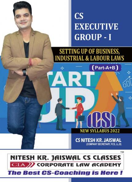 INDUSTRIAL & LABOUR LAWS (CS EXECUTIVE GROUP-I) SETTING UP OF BUSINESS by Nitesh Kr Jaiswal