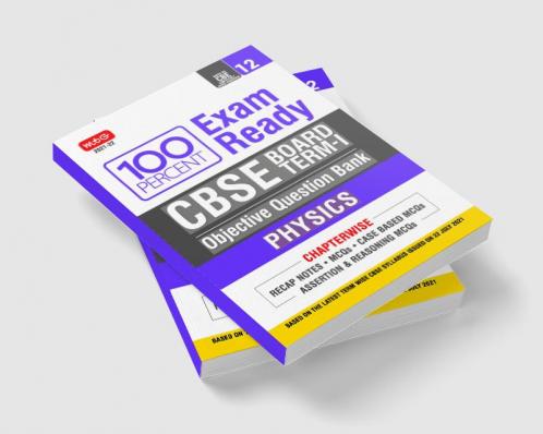 100 Percent Exam Ready CBSE Board Term 1 Objective Question Bank Physics Class 12