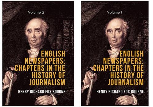 English Newspapers: Chapters in the History of Journalism (Vol 1 & Vol 2)