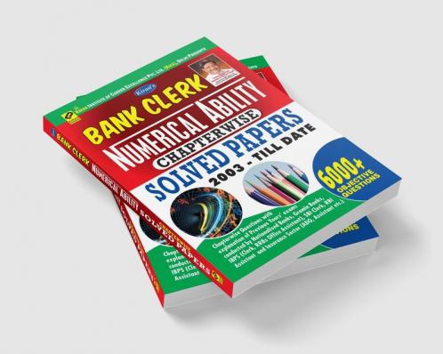 Bank Clerk- Numerical Ability- Chapterwise Solved Papers 2003-Till date (6000+ Objective Questions)