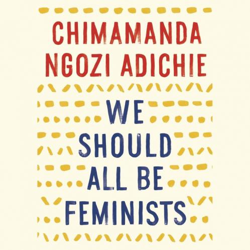 WE SHOULD ALL BE FEMINISTS