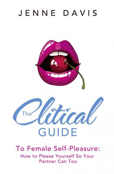 Clitical Guide to Female Self-Pleasure