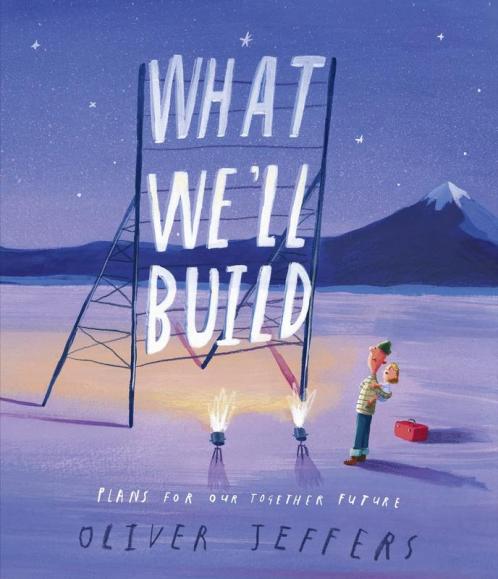 WHAT WE'LL BUILD: Plans for Our Together Future