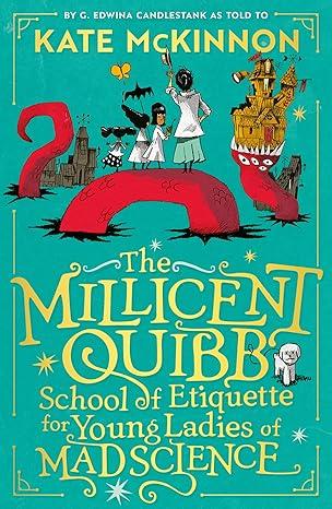 The Millicent Quibb School Of Etiquette For Young Ladies Of Mad Science