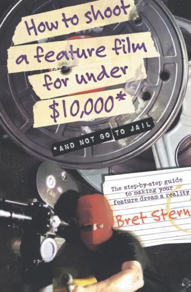 How to Shoot a Feature Film for Under $10000