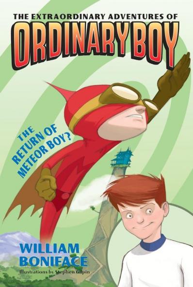 Extraordinary Adventures of Ordinary Boy Book 2: The Return of Meteor Boy?
