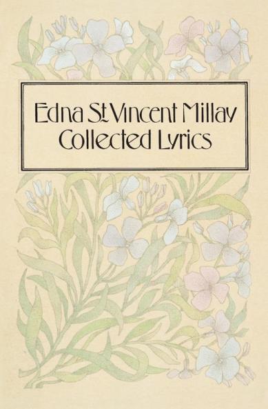 Collected Lyrics of Edna St. Vincent Millay