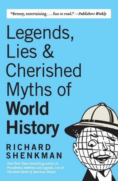 Legends Lies & Cherished Myths of World History