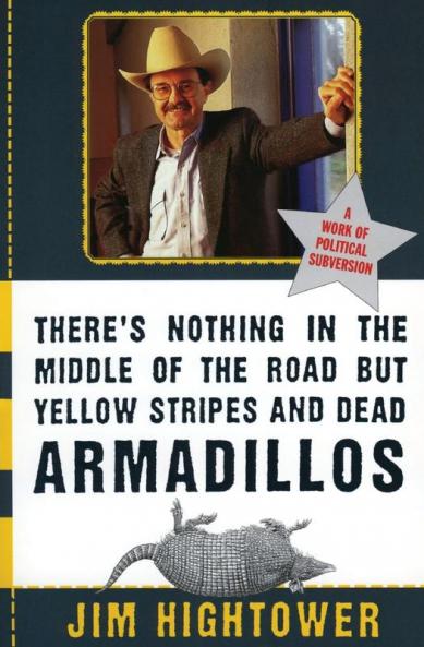 There's Nothing in the Middle of the Road But Yellow Stripes and Dead Armadillos