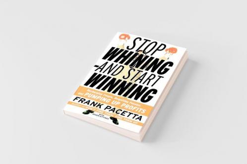Stop Whining--And Start Winning