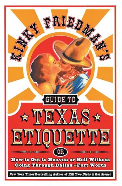 Kinky Friedman's Guide to Texas Etiquette