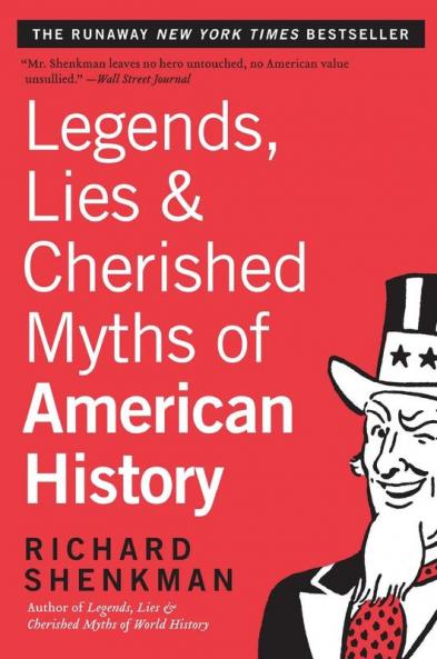 Legends Lies & Cherished Myths of American History