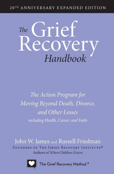 Grief Recovery Handbook 20th Anniversary Expanded Edition