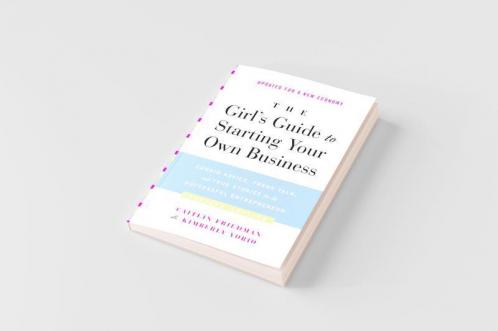 Girl's Guide to Starting Your Own Business