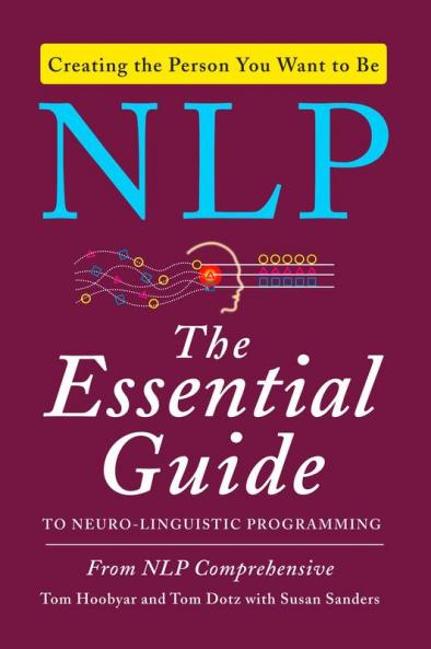 NLP : The Essential Guide to Neuro-Linguistic Programming