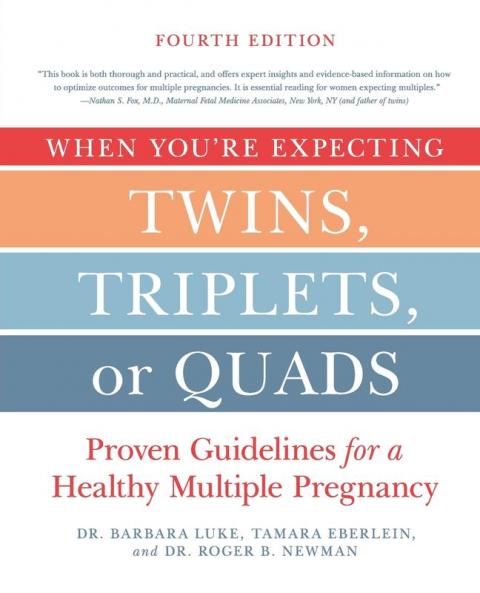 When You're Expecting Twins Triplets or Quads 4th Edition
