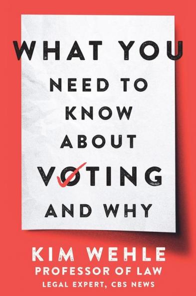 What You Need to Know about Voting--And Why