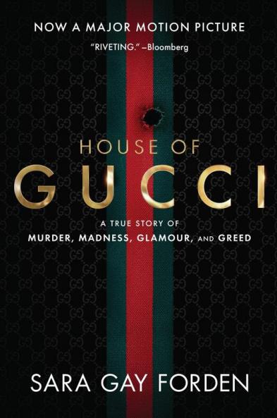 The House of Gucci: A True Story of Murder, Madness, Glamour, and Greed