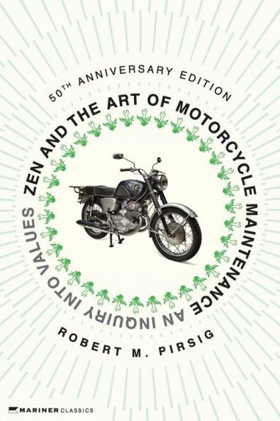 Zen and the Art of Motorcycle Maintenance [50th Anniversary Edition]