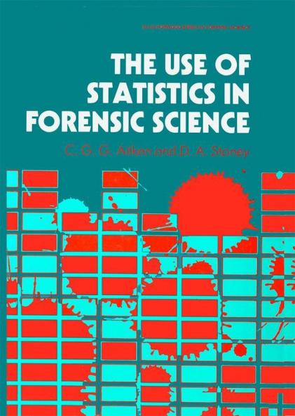 THE USE OF STATISTICS IN FORENSIC SCIENCE