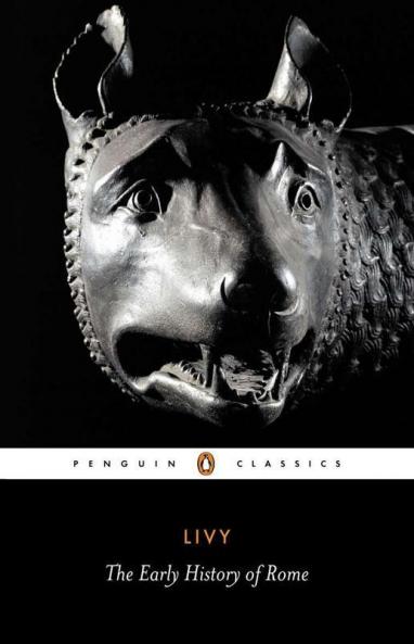 The Early History of Rome Books I-V of The History of Rome from Its Foundation