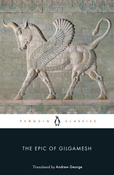 The Epic of Gilgamesh The Babylonian Epic Poem and Other Texts in Akkadian and Sumerian