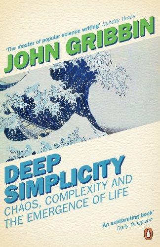 DEEP SIMPLICITY : CHAOS COMPLEXITY AND THE EMERGENCE OF LIFE