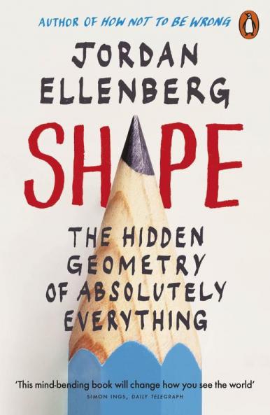 Shape: The Hidden Geometry of Absolutely Everything