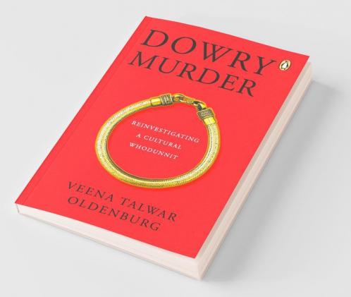 Dowry Murder: Reinvestigating A Cultural