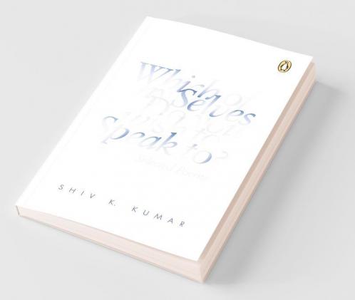 Which of My Selves Do You: Wish to Speak