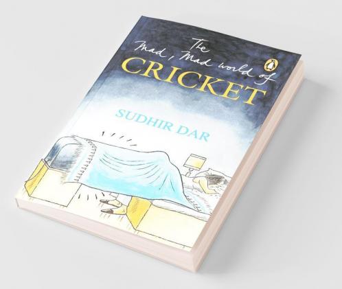 The Mad Mad World of Cricket