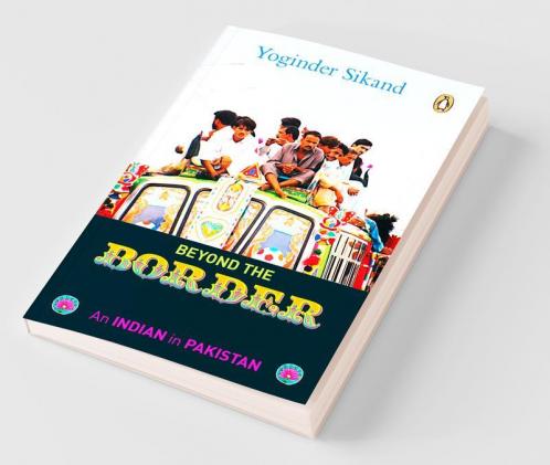 Beyond The Border: An Indian In Pakistan