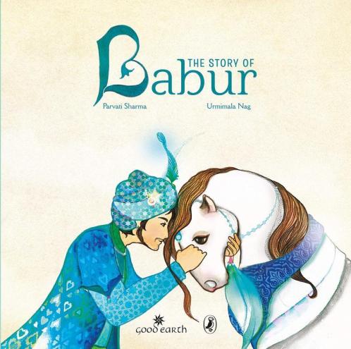 The Story of Babur [Hardcover] Parvati Sharma and Urmimala Nag