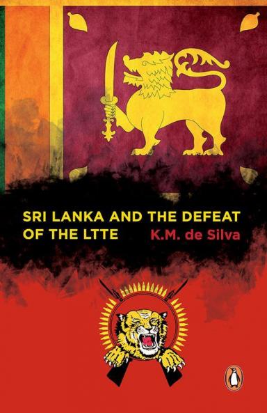 Sri Lanka and the Defeat of the LTTE