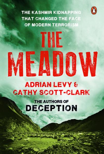 The Meadow The Kashmir kidnapping that Changed the Face of Modern Terrorism