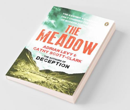 The Meadow The Kashmir kidnapping that Changed the Face of Modern Terrorism